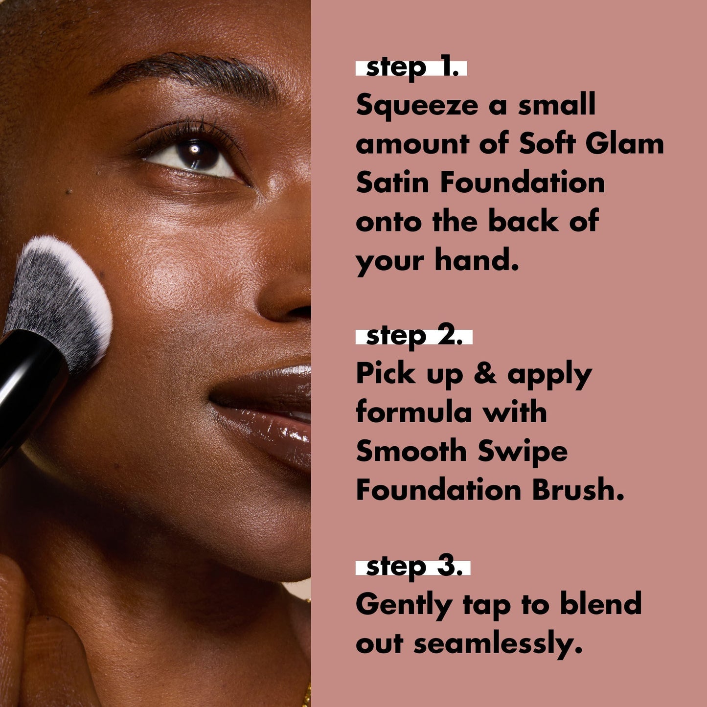 smooth-swipe-foundation-brush-w4 0925_EDUCATION_SMOOTHSWIPEFOUNDATIONBRUSH_HOWTOUSE.jpg